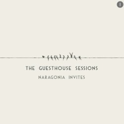 Naragonia Invites: The Guesthouse Sessions