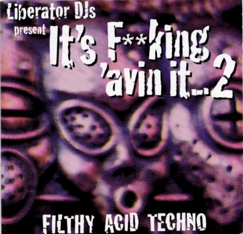 It's F**King 'Avin It... 2: Filthy Acid Techno