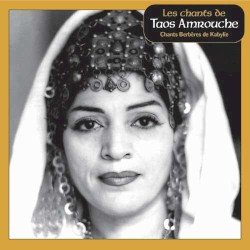 Les chants de Taos Amrouche: Chants Berbères de Kabylie