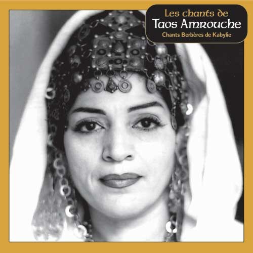 Les chants de Taos Amrouche: Chants Berbères de Kabylie