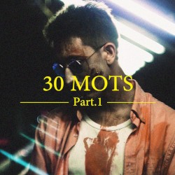 30 Mots, Pt. 1