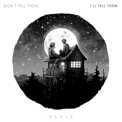 Don’t Tell Them / I’ll Tell Them