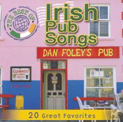The Best of Irish Pub Songs: 20 Great Favorites