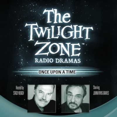 The Twilight Zone Radio Dramas, "Once Upon a Time"