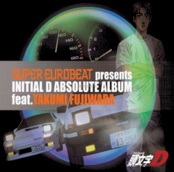 Super Eurobeat Presents Initial D Absolute Album feat. Takumi Fujiwara