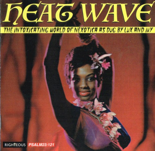 Heat Wave: The Intoxicating World of Nexotica as Dug by Lux and Ivy