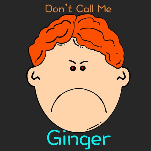 Don’t Call Me Ginger