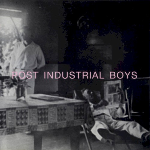 Post Industrial Boys