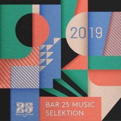 Bar 25 Music: Selektion 2019