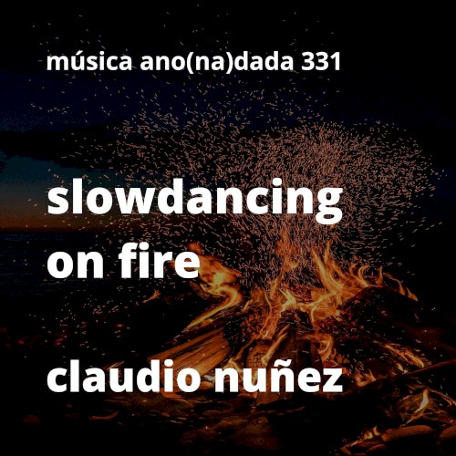 Slowdancing on Fire
