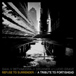 Refuse to Surrender: A Tribute to Portishead
