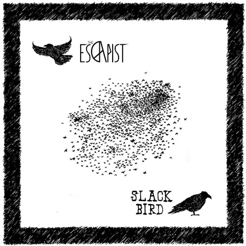 The Escapist / Slack Bird