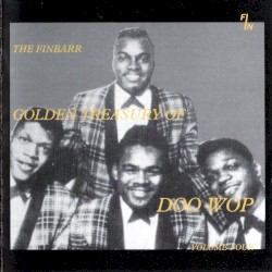 The Finbarr Golden Treasury of Doo Wop, Volume Four