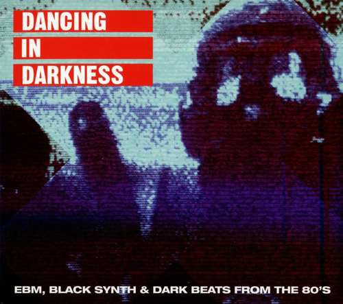 Dancing in Darkness (EBM, Black Synth & Dark Beats From the 80's)