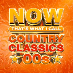 NOW That’s What I Call Country Classics 00s