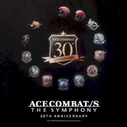 ACE COMBAT/S THE SYMPHONY 30TH ANNIVERSARY CONCERT ALBUM