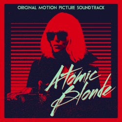 Atomic Blonde (Original Motion Picture Soundtrack)