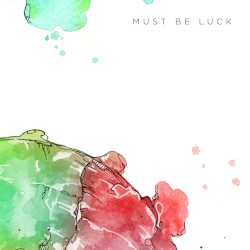 Must Be Luck