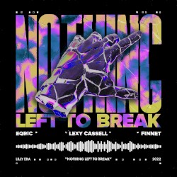 Nothing Left to Break