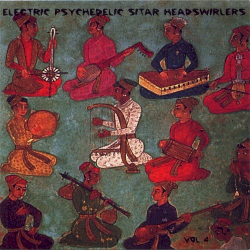 Electric Psychedelic Sitar Headswirlers, Volume 4