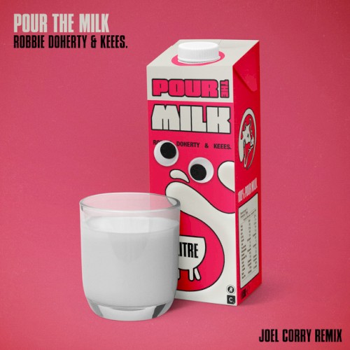 Pour the Milk (Joel Corry remix)