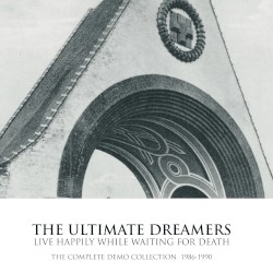 Live Happily While Waiting For Death (The Complete Demo Collection 1986-1990)