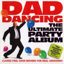 Dad Dancing: The Ultimate Party Album