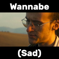 Wannabe (Sad)