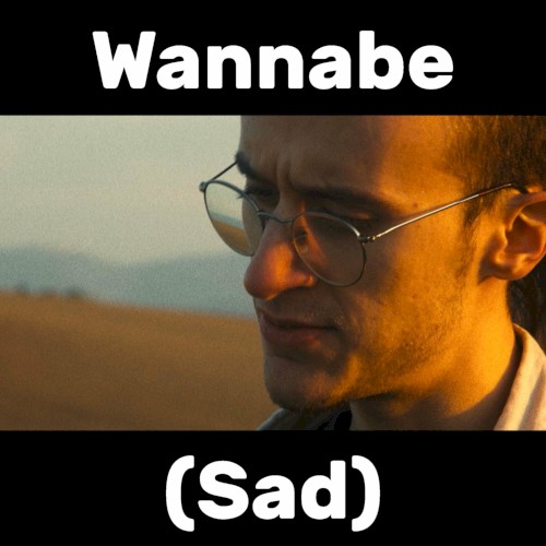 Wannabe (Sad)