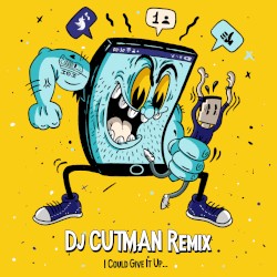 I Could Give It Up (Dj Cutman remix)