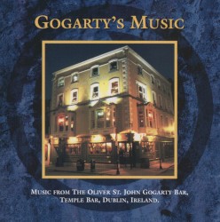 Gogarty’s Music: Music from the Oliver St. John Gogarty Bar, Temple Bar, Dublin, Ireland