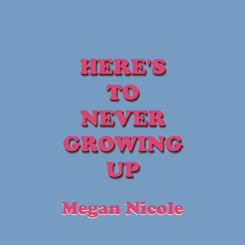 Here’s To Never Growing Up