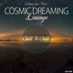 Cosmic Dreaming Lounge (Chillout Your Mind)