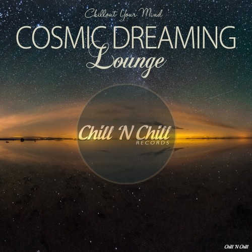 Cosmic Dreaming Lounge (Chillout Your Mind)