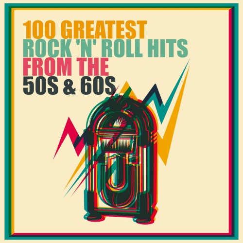 100 Greatest Rock ’n’ Roll Hits from the 50s & 60s