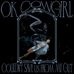 Couldn’t Save Us From My Gut