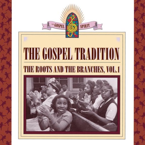 The Gospel Tradition: The Roots and the Branches, Vol.1