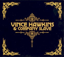 Vince Hawkins & Company Slave