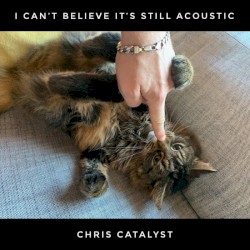 I Can't Believe It's Still Acoustic