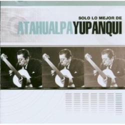 Solo lo mejor de Atahualpa Yupanqui