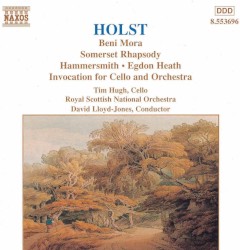 Beni Mora / Somerset Rhapsody / Hammersmith / Egdon Heath / Invocation for Cello and Orchestra