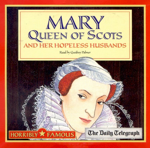 Mary Queen of Scots and Her Hopeless Husbands