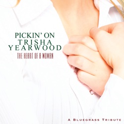 Pickin on Trisha: Heart of a Woman