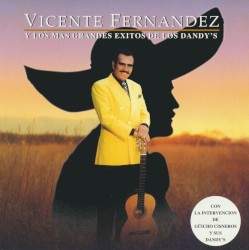 Vicente Fernandez y los mas grandes exitos de Los Dandy's