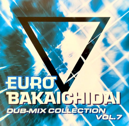 EURO BAKAICHIDAI DUB-MIX COLLECTION VOL. 7