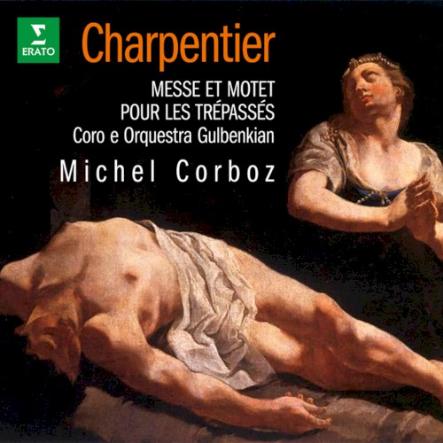 Charpentier: Messe pour les trépassés, H. 2 & Motet pour les trépassés, H. 311