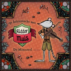 Op luistertocht met Ridder Muis - 03 De minstreel