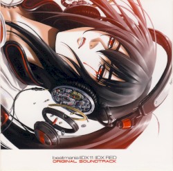 beatmania IIDX 11 -IIDX RED- Original Soundtrack