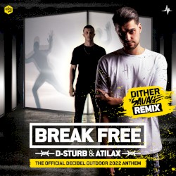 Break Free (Official Decibel Outdoor 2022 Anthem) (Dither Savage Remix)