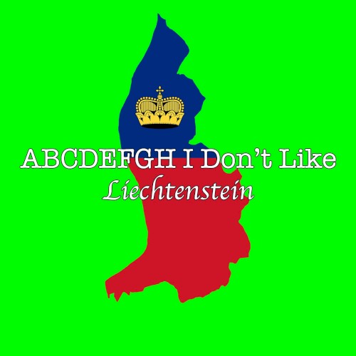 Abcdefgh I Don’t Like Liechtenstein